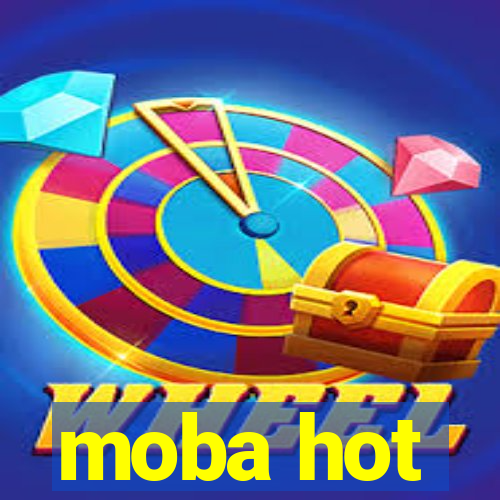 moba hot